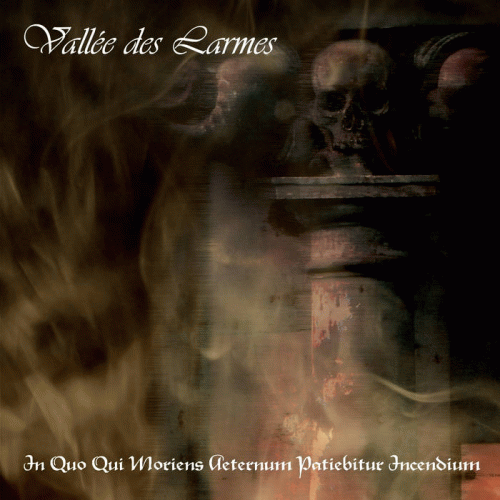 Vallée Des Larmes : In Quo Qui Moriens Aeternum Patiebitur Incendium
